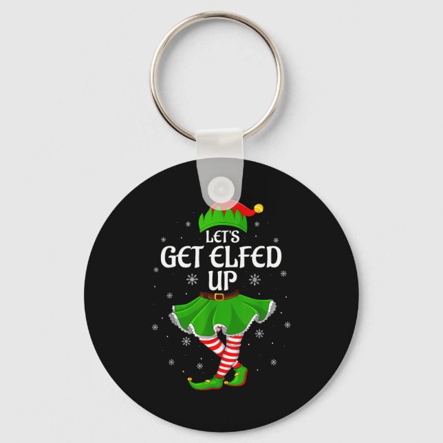 Let's Get Elfed Up Christmas Family Elf Squad Girl Key Ring (Front)