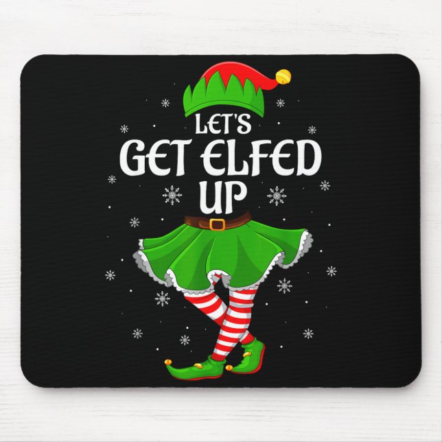 Let's Get Elfed Up Christmas Family Elf Squad Girl Mouse Mat (Front)