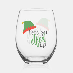 Lets Get Elfed Up Humourous Christmas Stemless Wine Glass
