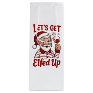 Let's Get Elfed Up Snarky Christmas Wine Elf Humor Wine Gift Bag