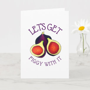 Let's Get Figgy With It Funny Figs Vegetarian Card