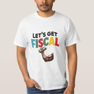 Let's Get Fiscal: Finance Fun T-Shirt