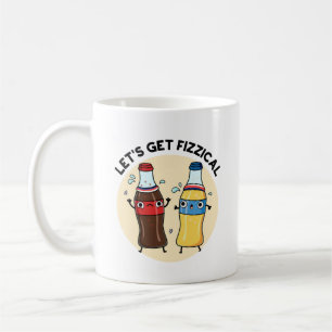 Let's Get Fizzical Funny Soda Pop Pun  Coffee Mug
