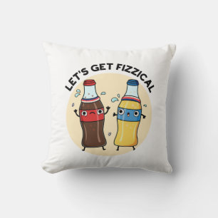 Let's Get Fizzical Funny Soda Pop Pun  Cushion