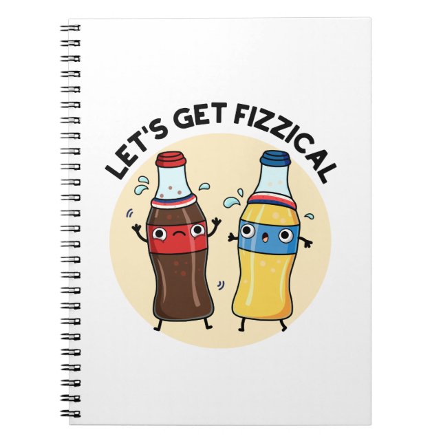 Let's Get Fizzical Funny Soda Pop Pun  Notebook (Front)