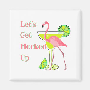 Lets Get Flocked Up Flamingo Magnet