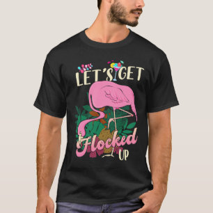 Let's Get Flocked Up Flamingo Pink Drinking T-Shirt