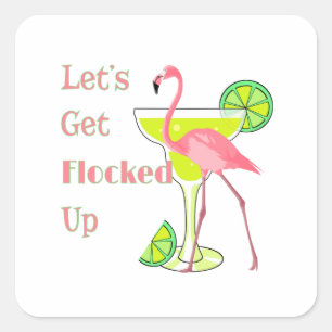Lets Get Flocked Up Flamingo Square Sticker