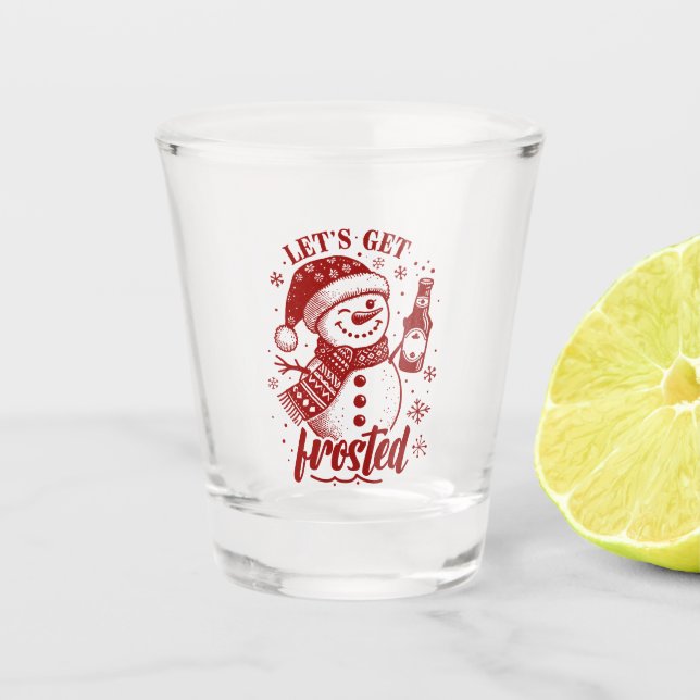 Let's Get Frosted Shot Glass (Front)