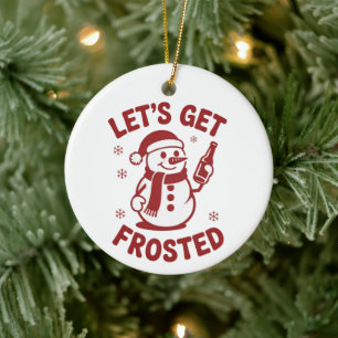 Let's Get Frosted Snowman Beer Snarky Christmas Ceramic Tree Decoration