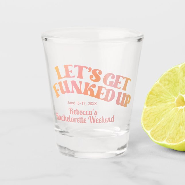 Let's Get Funked Up Bachelorette Party Shot Glass (Front)