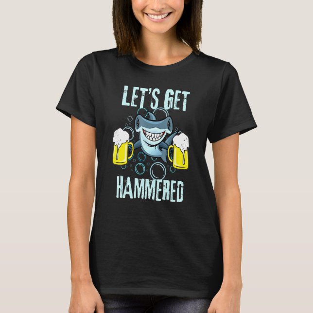 Lets Get Hammered All Week Hammerhead Shark Pun Pa T-Shirt (Front)