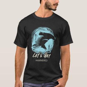 Let's Get Hammered Hammerhead Shark  Drinking 1 T-Shirt