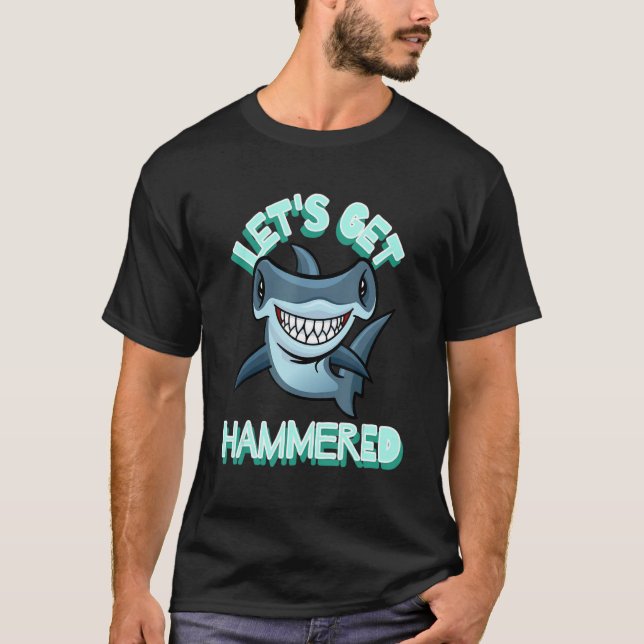 Let's Get Hammered Hammerhead Shark  Drinking 3 T-Shirt (Front)