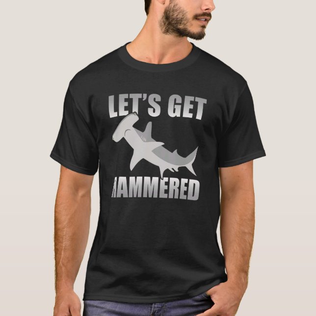 Let's Get Hammered Hammerhead Sharks Event Week   T-Shirt (Front)