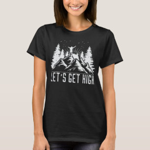 Let's Get High Camping Hiker, Funny Outdoor Campin T-Shirt