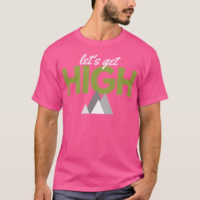 Let'S Get High- Climbing Hiking Active T-Shirt (Front)