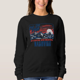 Let's Get High In Nashville Hiking Sweatshirt