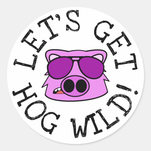Let's Get Hog Wild Classic Round Sticker (Front)