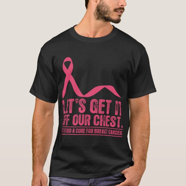 Lets Get It Off Our Chest Breast Cancer Tshirt (Front)
