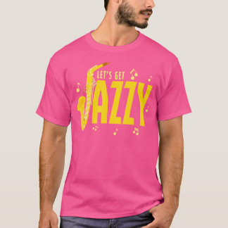 Let'S Get Jazzy Classical Music Instrument Jazz Mu T-Shirt