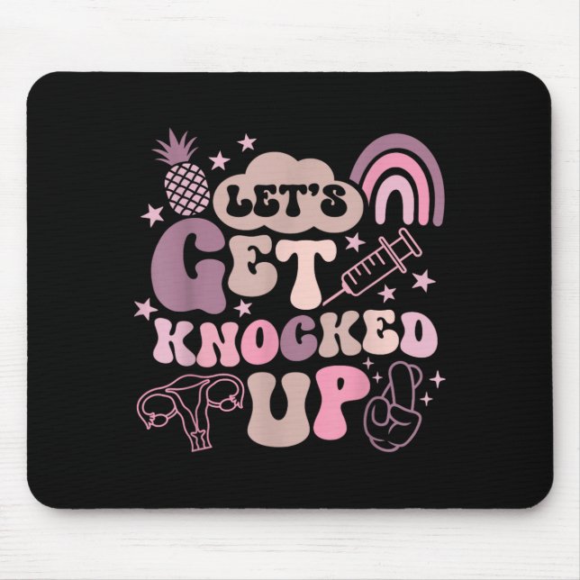 Lets Get Knocked Up Ivf Transfer Day Mum Fertility Mouse Mat (Front)