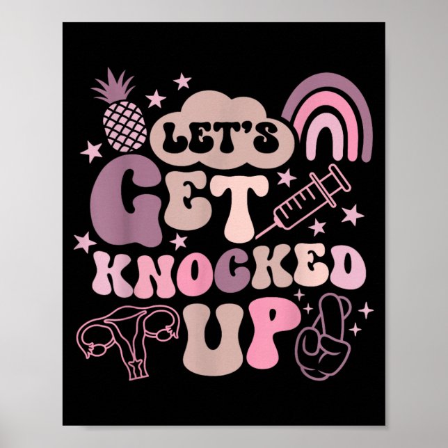 Lets Get Knocked Up Ivf Transfer Day Mum Fertility Poster (Front)