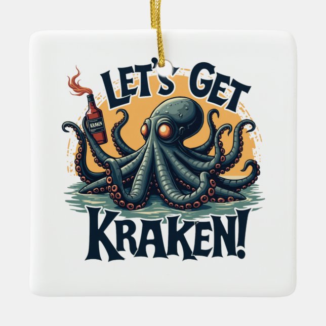 Let's Get Kraken Funny Rum Drinking Octopus Ceramic Ornament (Front)