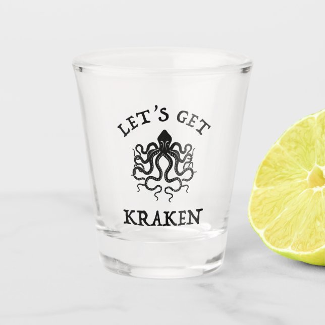 Let's Get Kraken Shot Glass (Front)
