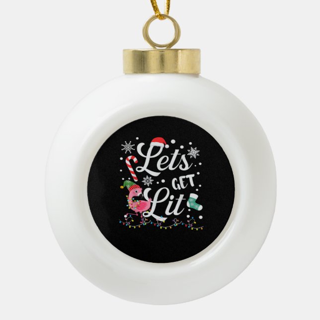 Let's Get Lit Adult Flamingo Funny Christmas Ceramic Ball Christmas Ornament (Front)