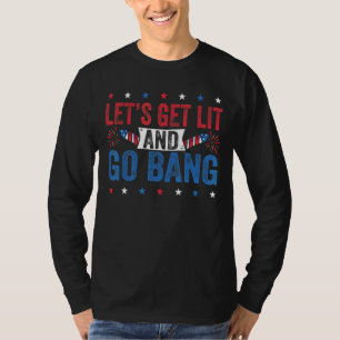 Let's Get Lit And Go Bang 4th Of July Fireworks T-Shirt