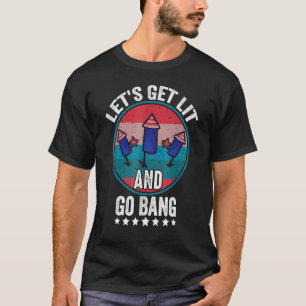 Let's Get Lit And Go Bang 4th Of July Vintage Fire T-Shirt