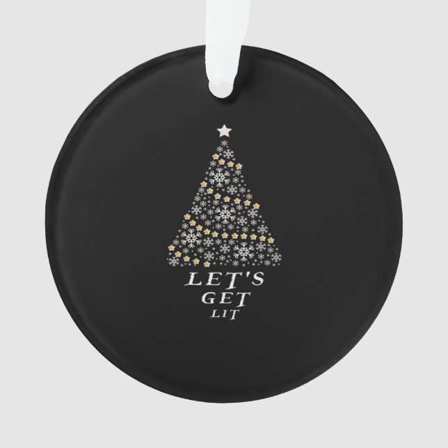 Let's Get Lit - Beautiful Christmas Gift Essential Ornament (Front)
