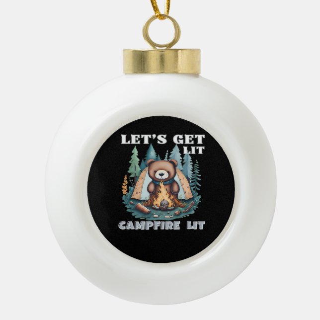 Let's Get Lit. Campfire Lit Classic Ceramic Ball Christmas Ornament (Front)