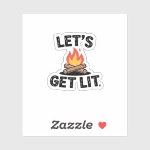 Let's Get Lit - Campfire Vibes - Camping Adventure