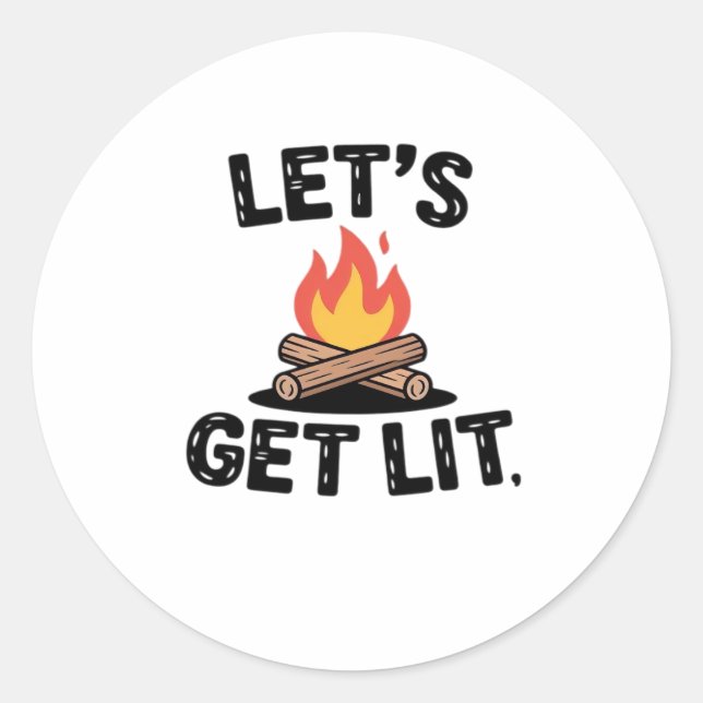 Let's Get Lit - Campfire Vibes - Camping Adventure Classic Round Sticker (Front)