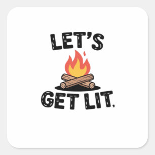 Let's Get Lit - Campfire Vibes - Camping Adventure Square Sticker