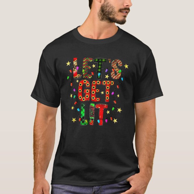 Lets Get Lit Chrismas Lights Merry And Bright Chri T-Shirt (Front)