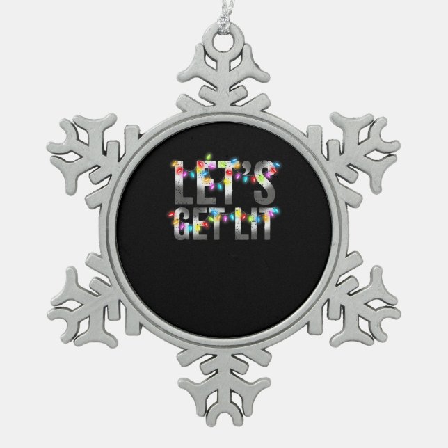 Let's Get Lit, Christmas Drinking, Christmas Light Snowflake Pewter Christmas Ornament (Front)