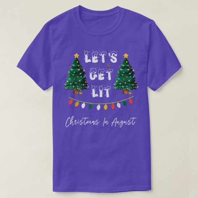Let's Get Lit Christmas In August T-Shirt Copy (Design Front)