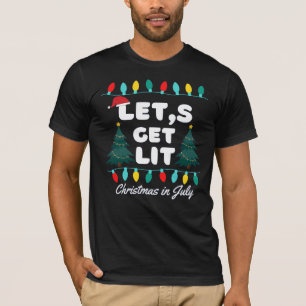 Let's Get Lit Christmas In July T-Shirt