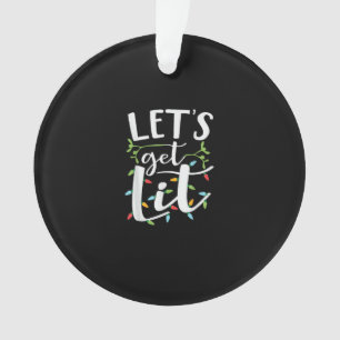 Let's Get Lit Christmas Lights Creative Classic Ornament