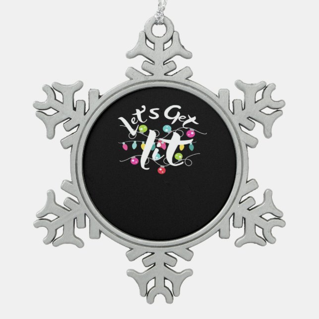 Let's Get Lit, Christmas Lights - Getting Lit At C Snowflake Pewter Christmas Ornament (Front)