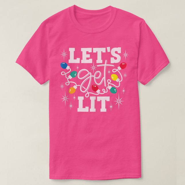 Let's Get Lit Christmas Lights  T-Shirt (Design Front)