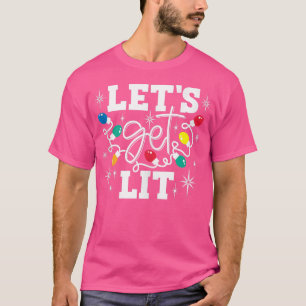 Let's Get Lit Christmas Lights  T-Shirt