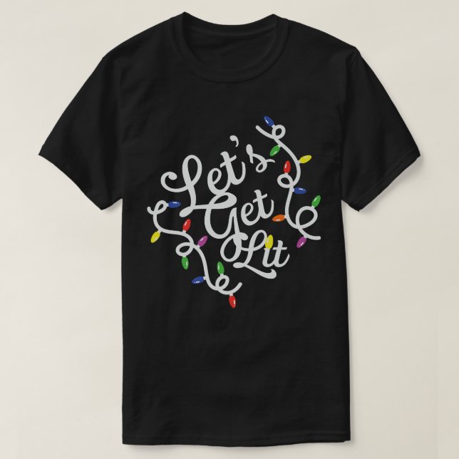 Let's Get Lit Christmas Lights Xmas design  T-Shirt (Design Front)