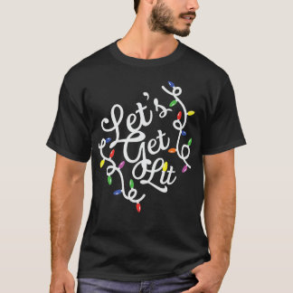 Let's Get Lit Christmas Lights Xmas design  T-Shirt