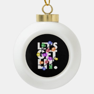Let's Get Lit Christmas Outfit Classic Ceramic Ball Christmas Ornament