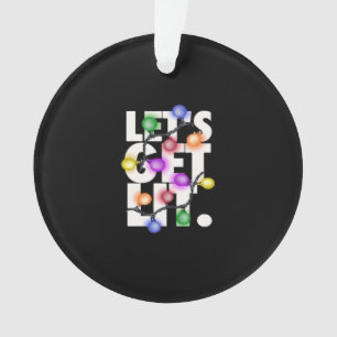 Let's Get Lit Christmas Outfit Classic Ornament