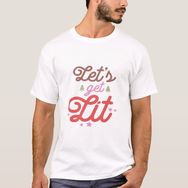 Let's Get Lit, Christmas  T-Shirt (Front)